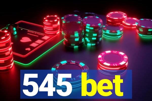 545 bet